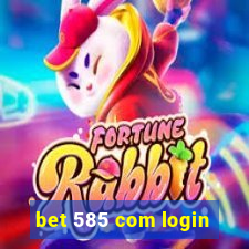 bet 585 com login